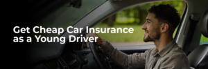 The Ultimate Guide to Finding Cheap Car Insurance for Young Drivers